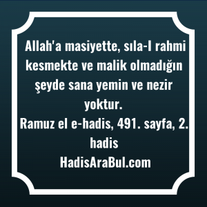   Allah'a masiyette, sıla-I rahmi kesmekte ... ile başlayan hadis