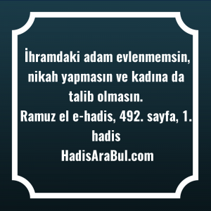   İhramdaki adam evlenmemsin, nikah yapmasın ... hadisi