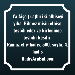   Ya Aişe (r.a)bu iki elbiseyi ... hadisi