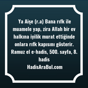   Ya Aişe (r.a) Bana rıfk ... hadisinin tamamı