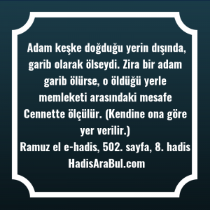   Adam keşke doğduğu yerin dışında, ... hadisinin tamamı