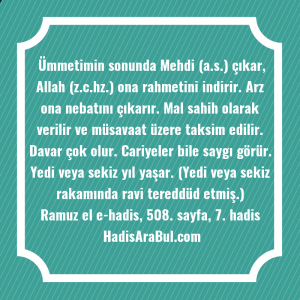   Ümmetimin sonunda Mehdi (a.s.) çıkar, ... hadisi şerifi