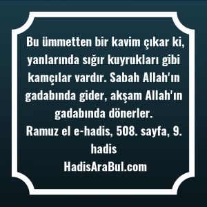   Bu ümmetten bir kavim çıkar ... hadisinin tamamı