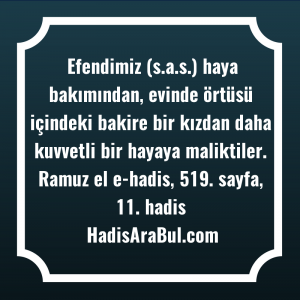   Efendimiz (s.a.s.) haya bakımından, evinde ... hadisi şerifi