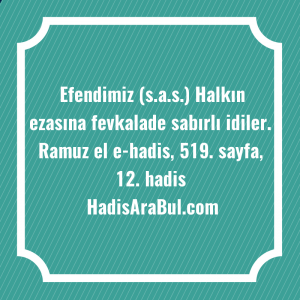   Efendimiz (s.a.s.) Halkın ezasına fevkalade ... ile başlayan hadis