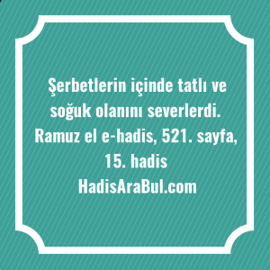   Şerbetlerin içinde tatlı ve soğuk ... hadisinin tamamı