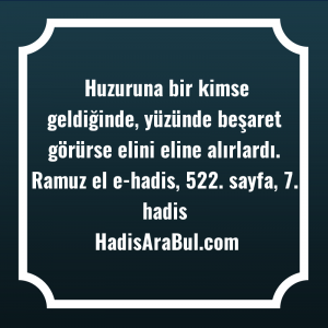   Huzuruna bir kimse geldiğinde, yüzünde ... ile başlayan hadis