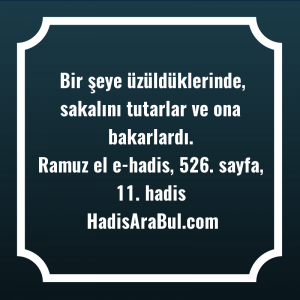   Bir şeye üzüldüklerinde, sakalını tutarlar ... hadisi