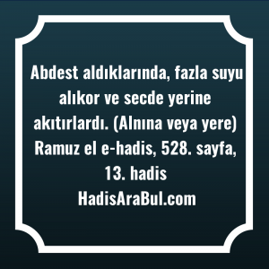   Abdest aldıklarında, fazla suyu alıkor ... hadisinin tamamı