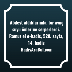   Abdest aldıklarında, bir avuç suyu ... hadisi şerifi