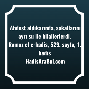   Abdest aldıkarında, sakallarını ayrı su ... hadisi