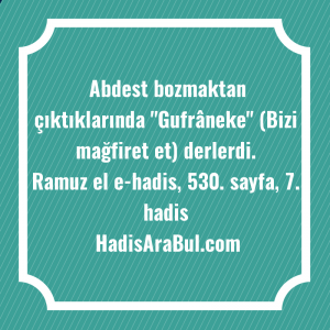   Abdest bozmaktan çıktıklarında 