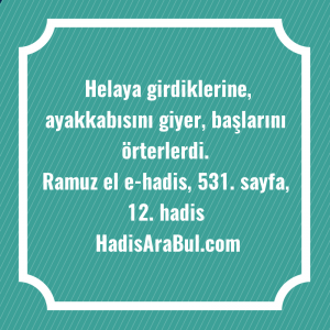   Helaya girdiklerine, ayakkabısını giyer, başlarını ... hadisi