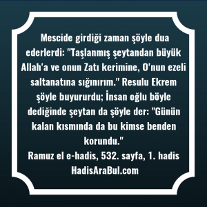   Mescide girdiği zaman şöyle dua ... ile başlayan hadis