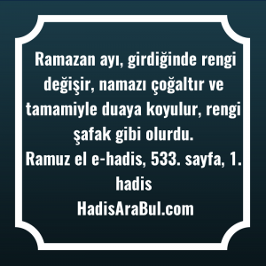   Ramazan ayı, girdiğinde rengi değişir, ... ile başlayan hadis