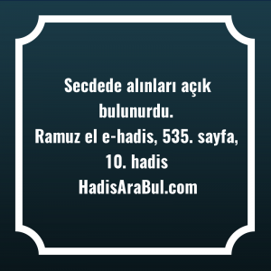   Secdede alınları açık ... hadisi şerifi