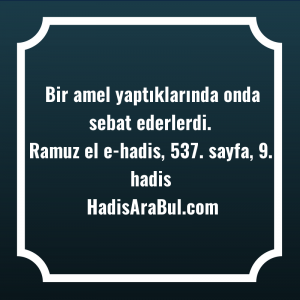   Bir amel yaptıklarında onda sebat ... ile başlayan hadis