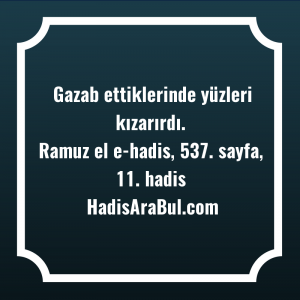   Gazab ettiklerinde yüzleri ... hadisi