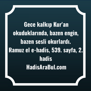   Gece kalkıp Kur'an okuduklarında, bazen ... ile başlayan hadis
