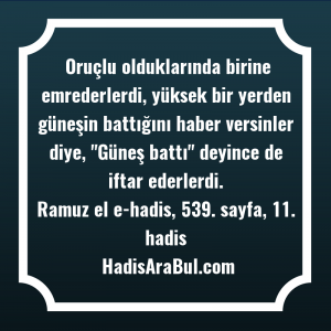   Oruçlu olduklarında birine emrederlerdi, yüksek ... ile başlayan hadis