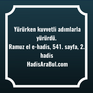   Yürürken kuvvetli adımlarla ... hadisi şerifi