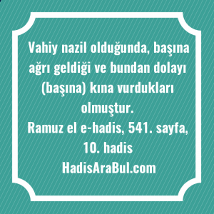   Vahiy nazil olduğunda, başına ağrı ... hadisi