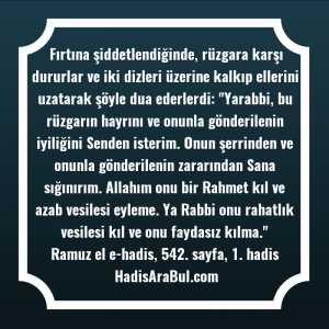   Fırtına şiddetlendiğinde, rüzgara karşı dururlar ... hadisi şerifi