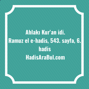   Ahlakı Kur'an ... ile başlayan hadis