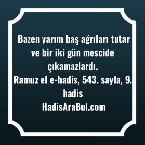   Bazen yarım baş ağrıları tutar ... hadisi