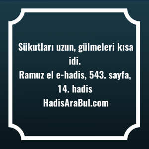   Sükutları uzun, gülmeleri kısa ... hadisi