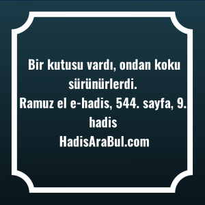   Bir kutusu vardı, ondan koku ... hadisi şerifi