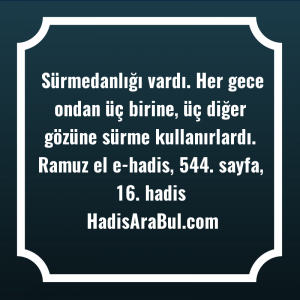   Sürmedanlığı vardı. Her gece ondan ... hadisi şerifi