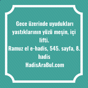   Gece üzerinde uyudukları yastıklarının yüzü ... ile başlayan hadis