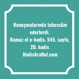   Konuşmalarında tebessüm ... ile başlayan hadis