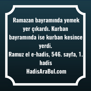   Ramazan bayramında yemek yer çıkardı. ... hadisi şerifi