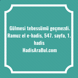   Gülmesi tebessümü ... ile başlayan hadis