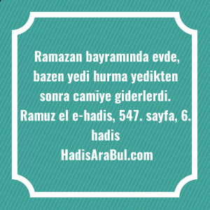   Ramazan bayramında evde, bazen yedi ... hadisinin tamamı