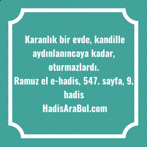   Karanlık bir evde, kandille aydınlanıncaya ... hadisinin tamamı