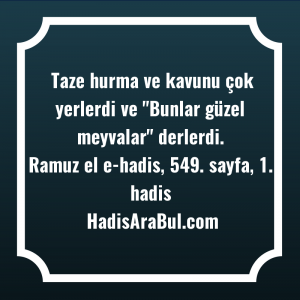   Taze hurma ve kavunu çok ... ile başlayan hadis