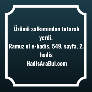   Üzümü salkımından tutarak ... hadisinin tamamı