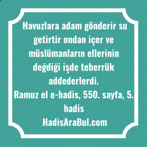   Havuzlara adam gönderir su getirtir ... hadisinin tamamı