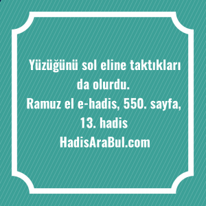   Yüzüğünü sol eline taktıkları da ... hadisi şerifi