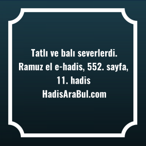   Tatlı ve balı ... hadisi