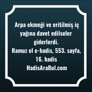   Arpa ekmeği ve eritilmiş iç ... ile başlayan hadis