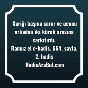   Sarığı başına sarar ve ucunu ... hadisi