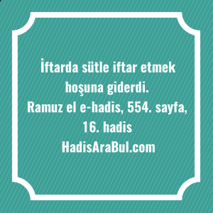   İftarda sütle iftar etmek hoşuna ... ile başlayan hadis