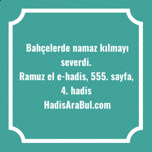   Bahçelerde namaz kılmayı ... hadisinin tamamı