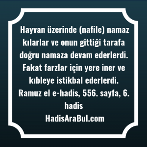   Hayvan üzerinde (nafile) namaz kılarlar ... ile başlayan hadis