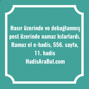   Hasır üzerinde ve debağlanmış post ... ile başlayan hadis