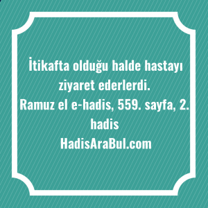   İtikafta olduğu halde hastayı ziyaret ... hadisi